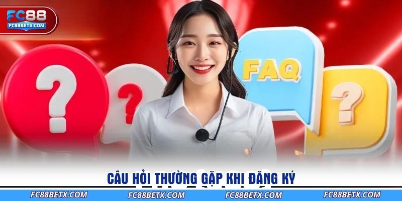cau-hoi-thuong-gap-khi-dang-ky