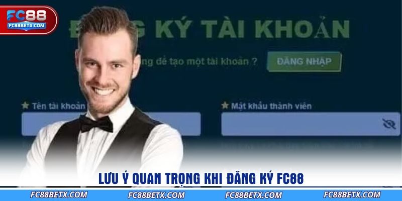 luu-y-quan-trong-khi-dang-ky-fc88