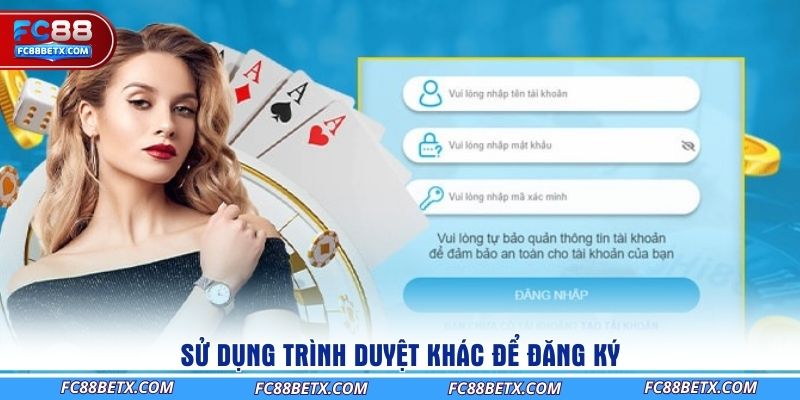 su-dung-trinh-duyet-khac-de-dang-ky