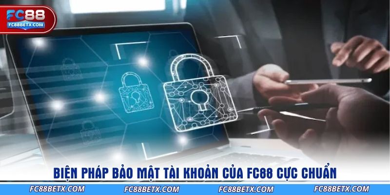 bien-phap-bao-mat-tai-khoan-cua-fc88-cuc-chuan