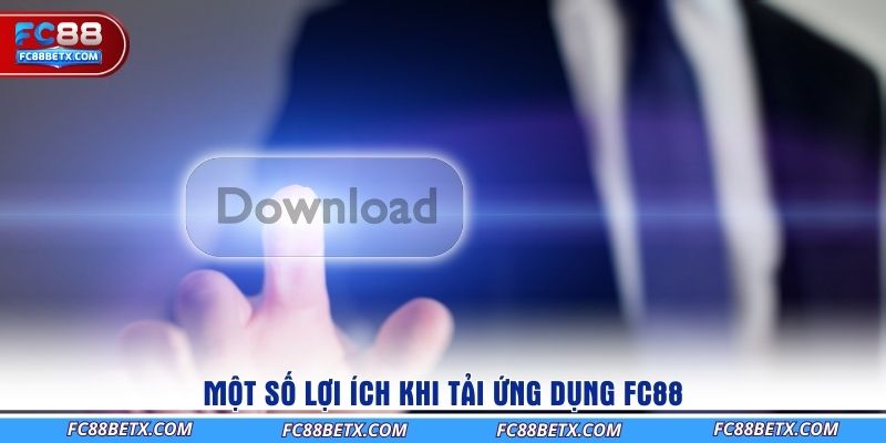mot-so-loi-ich-khi-tai-ung-dung-fc88