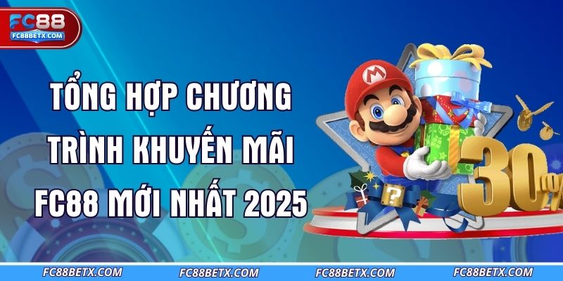tong-hop-chuong-trinh-khuyen-mai-fc88-moi-nhat-2025