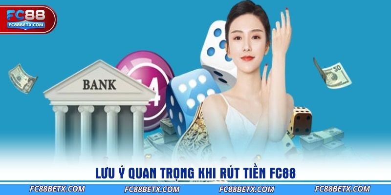 luu-y-quan-trong-khi-rut-tien-fc88
