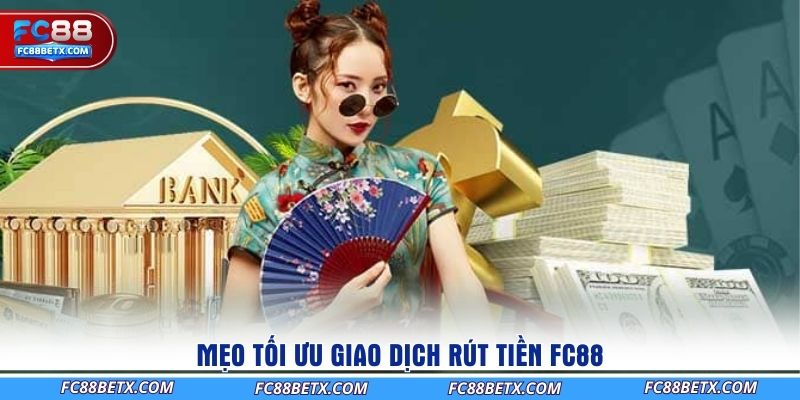 meo-toi-uu-giao-dich-rut-tien-fc88