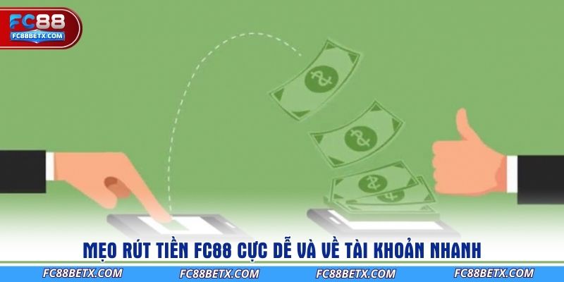 meo-rut-tien-fc88-cuc-de-va-ve-tai-khoan-nhanh