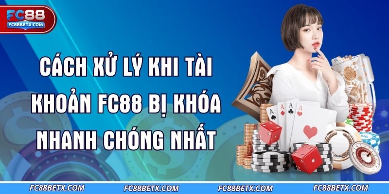 cach-xu-ly-khi-tai-khoan-fc88-bi-khoa-nhanh-chong-nhat