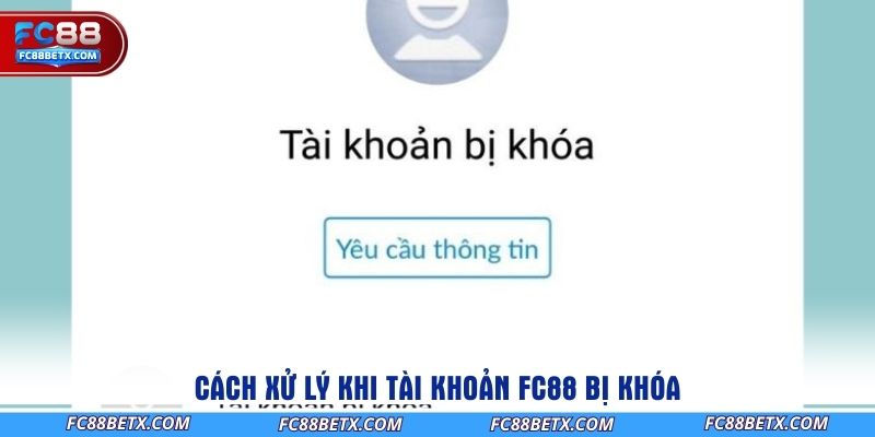 cach-xu-ly-khi-tai-khoan-fc88-bi-khoa