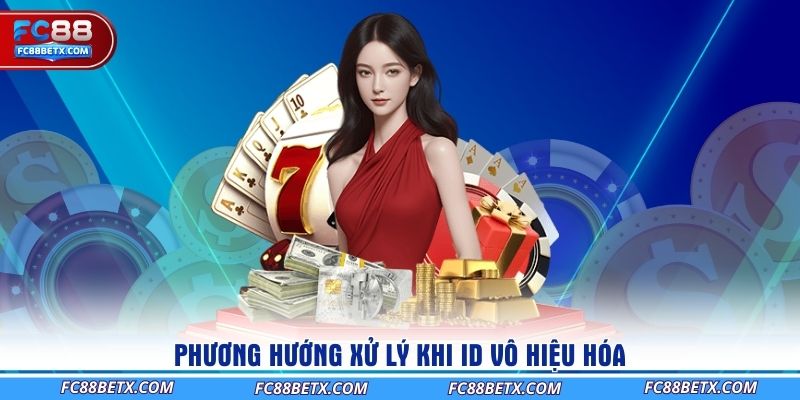 phuong-huong-xu-ly-khi-id-vo-hieu-hoa