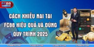cach-khieu-nai-tai-fc88-hieu-qua-va-dung-quy-trinh-2025