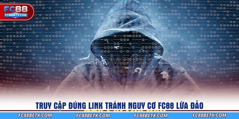 truy-cap-dung-link-tranh-nguy-co-fc88-lua-dao