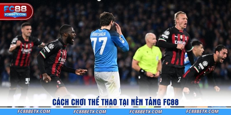 cach-choi-the-thao-tai-nen-tang-fc88