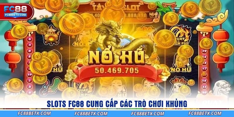 slots-fc88-cung-cap-cac-tro-choi-khung