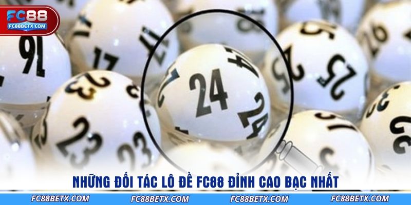 nhung-doi-tac-lo-de-fc88-dinh-cao-bac-nhat