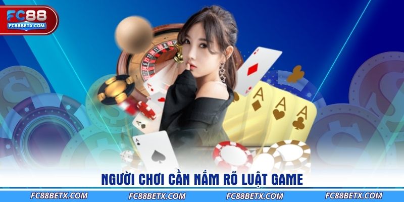 nguoi-choi-can-nam-ro-luat-game