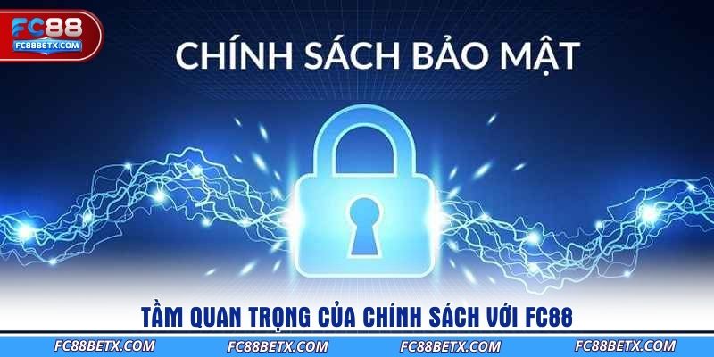 tam-quan-trong-cua-chinh-sach-voi-fc88