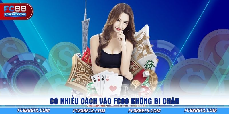 co-nhieu-cach-vao-fc88-khong-bi-chan